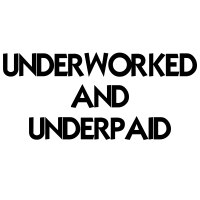 Underworked and Underpaid