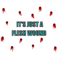 It's Just a Flesh Wound